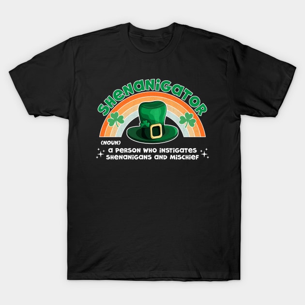 Shenanigator Definition Shenanigans St Patrick's Day Funny T-Shirt by OrangeMonkeyArt